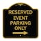 Signmission Reserved-Event Parking W/ Right Arrow, Black & Gold Aluminum Sign, 18" x 18", BG-1818-23221 A-DES-BG-1818-23221 - alternate 1